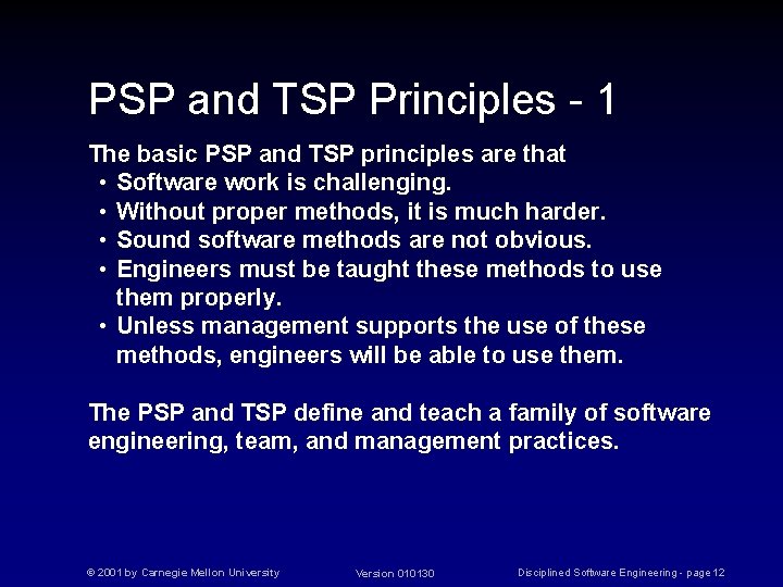 PSP and TSP Principles - 1 The basic PSP and TSP principles are that