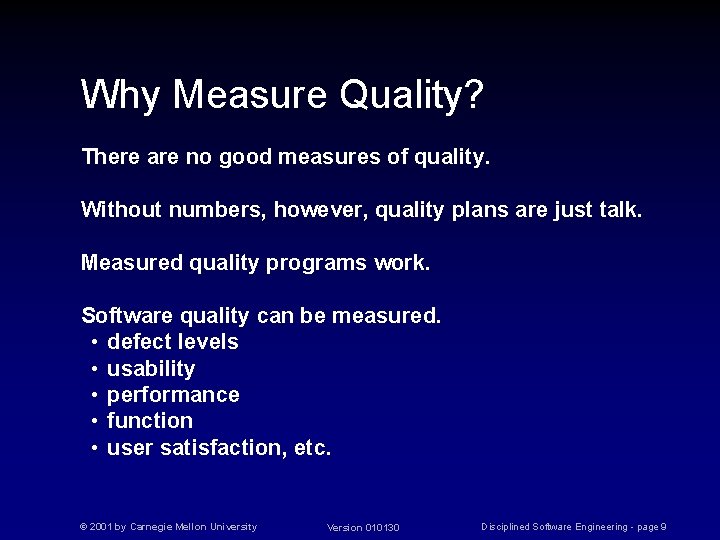 Why Measure Quality? There are no good measures of quality. Without numbers, however, quality
