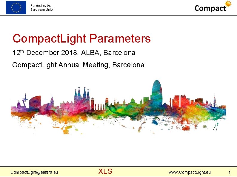 Funded by the European Union Compact. Light Parameters 12 th December 2018, ALBA, Barcelona
