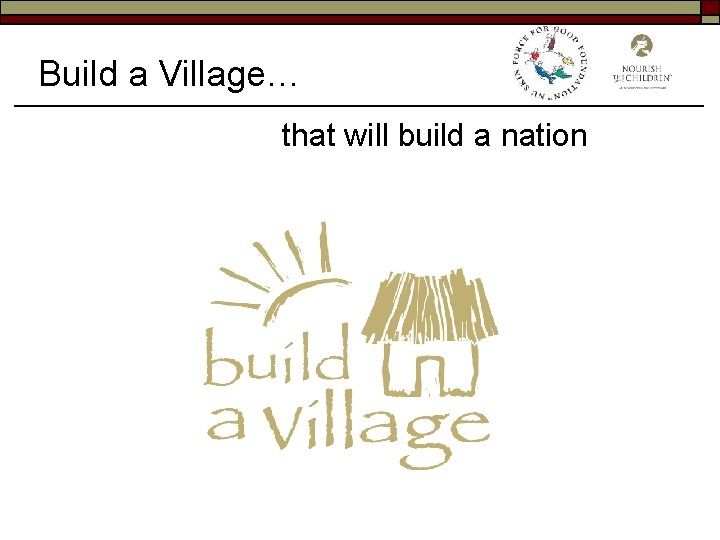 Build a Village… that will build a nation 