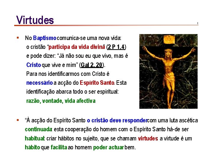 Virtudes 1 § No Baptismo comunica-se uma nova vida: o cristão “participa da vida