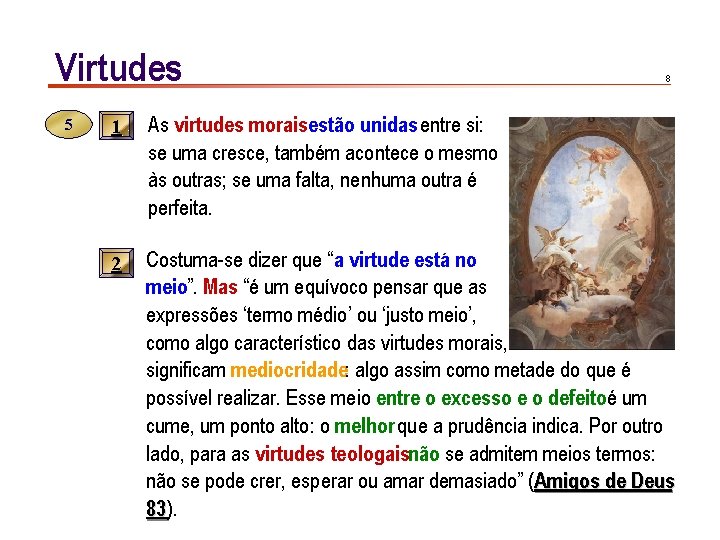 Virtudes 5 8 1 As virtudes moraisestão unidas entre si: se uma cresce, também