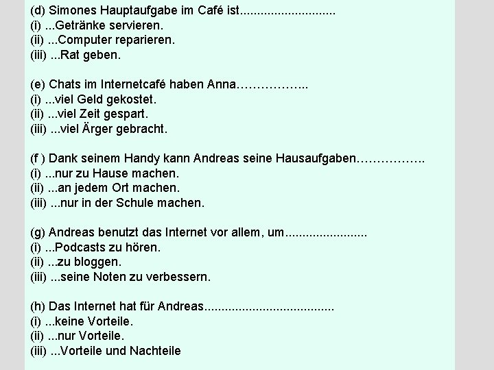 (d) Simones Hauptaufgabe im Café ist. . . . (i). . . Getränke servieren. (d) Simones Hauptaufgabe im Café ist. . . . (i). . . Getränke servieren.