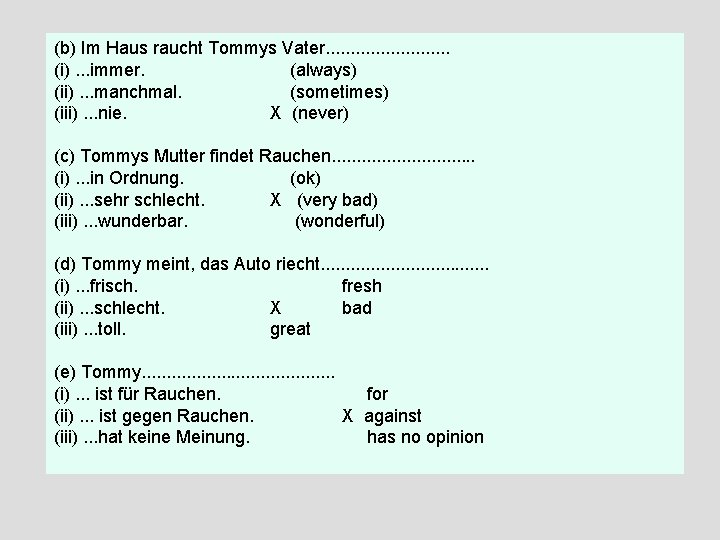 (b) Im Haus raucht Tommys Vater. . . (i). . . immer. (always) (ii). (b) Im Haus raucht Tommys Vater. . . (i). . . immer. (always) (ii).