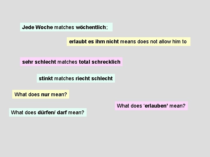 Jede Woche matches wöchentlich; erlaubt es ihm nicht means does not allow him to Jede Woche matches wöchentlich; erlaubt es ihm nicht means does not allow him to