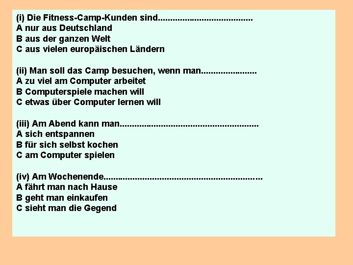 (i) Die Fitness-Camp-Kunden sind. . . . . A nur aus Deutschland B aus (i) Die Fitness-Camp-Kunden sind. . . . . A nur aus Deutschland B aus