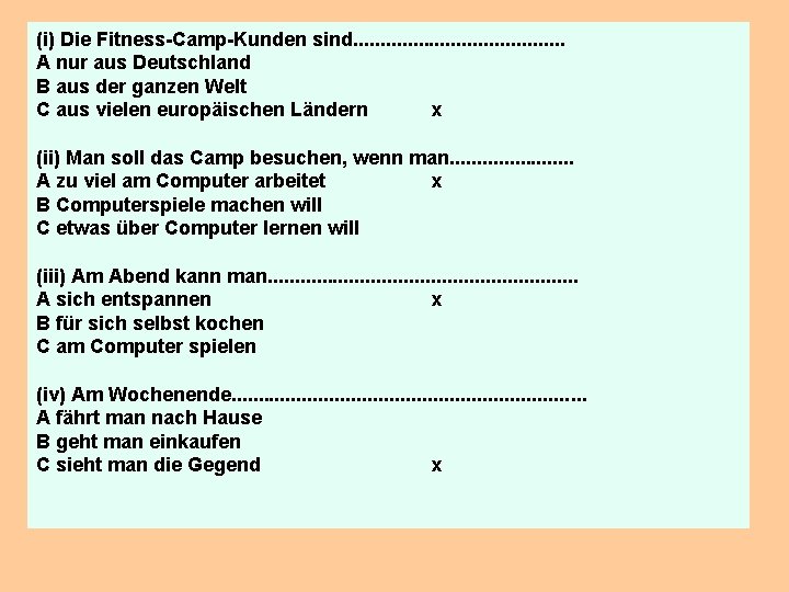 (i) Die Fitness-Camp-Kunden sind. . . . . A nur aus Deutschland B aus (i) Die Fitness-Camp-Kunden sind. . . . . A nur aus Deutschland B aus