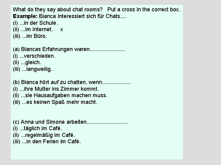 What do they say about chat rooms? Put a cross in the correct box. What do they say about chat rooms? Put a cross in the correct box.