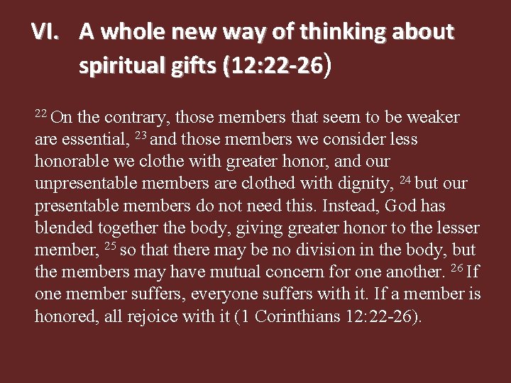 VI. A whole new way of thinking about spiritual gifts (12: 22 -26) 22