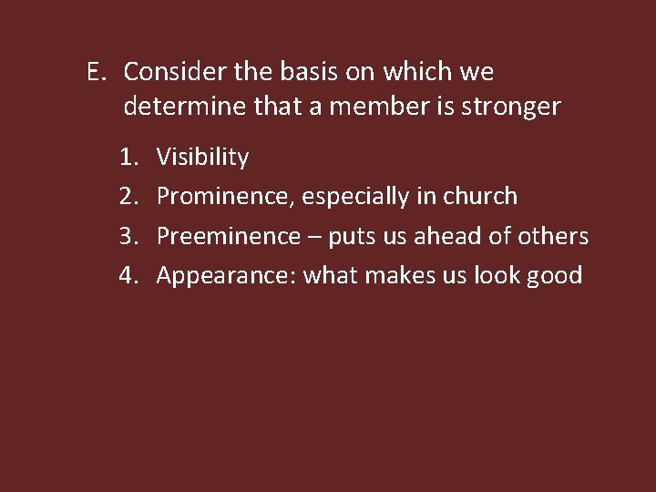 E. Consider the basis on which we determine that a member is stronger 1.