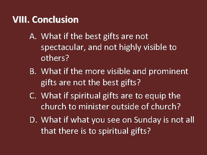 VIII. Conclusion A. What if the best gifts are not spectacular, and not highly