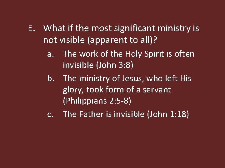 E. What if the most significant ministry is not visible (apparent to all)? a.