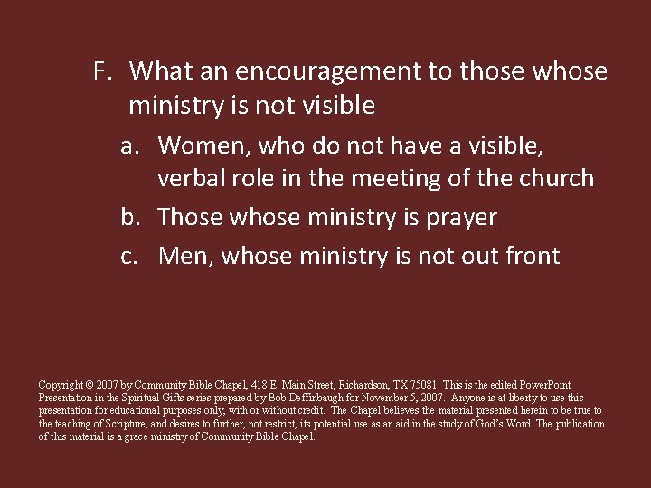 F. What an encouragement to those whose ministry is not visible a. Women, who