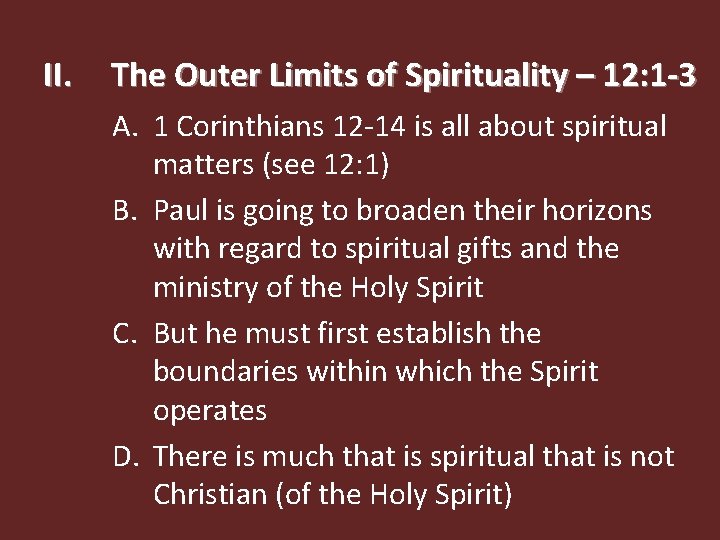 II. The Outer Limits of Spirituality – 12: 1 -3 A. 1 Corinthians 12