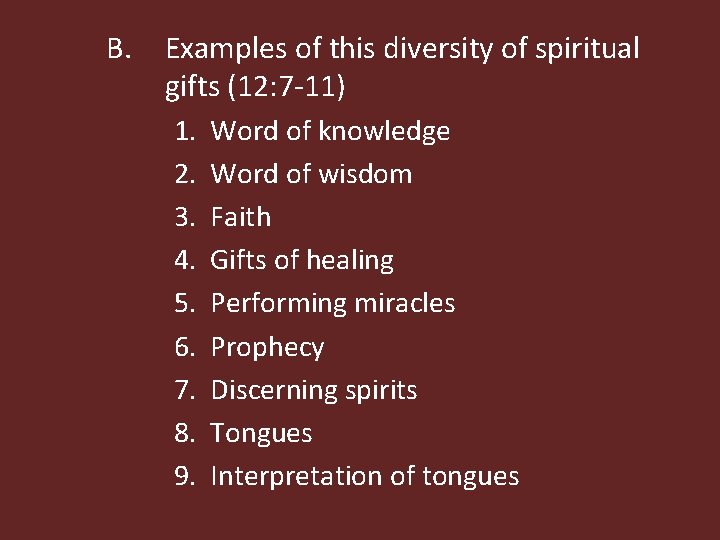 B. Examples of this diversity of spiritual gifts (12: 7 -11) 1. Word of