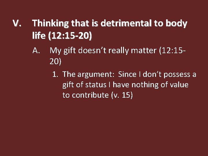 V. Thinking that is detrimental to body life (12: 15 -20) A. My gift