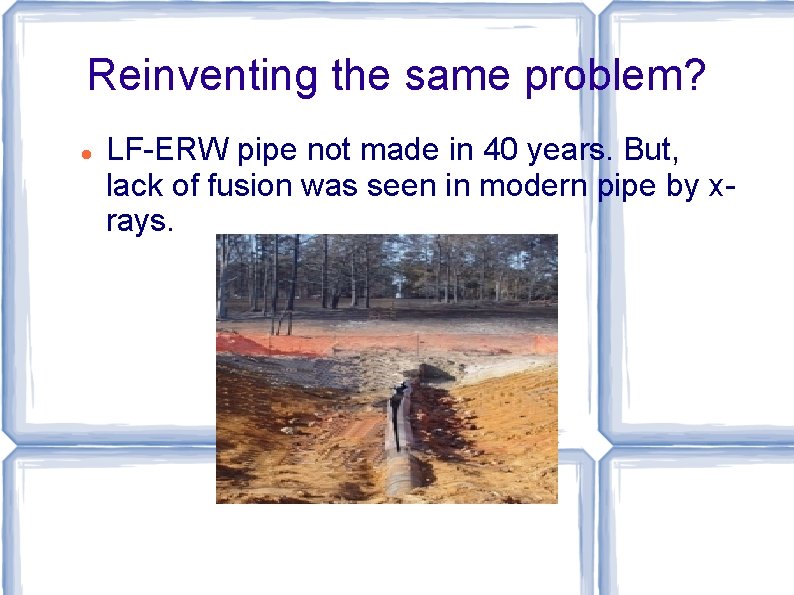 Reinventing the same problem? LF-ERW pipe not made in 40 years. But, lack of