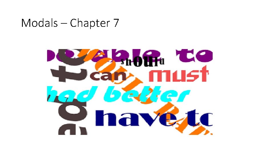 Modals – Chapter 7 