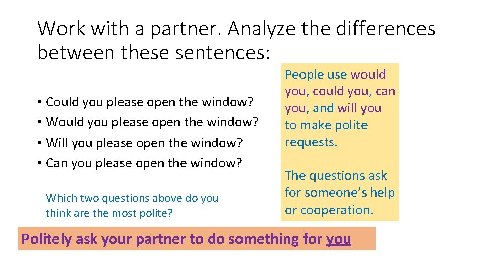 Work with a partner. Analyze the differences between these sentences: • Could you please