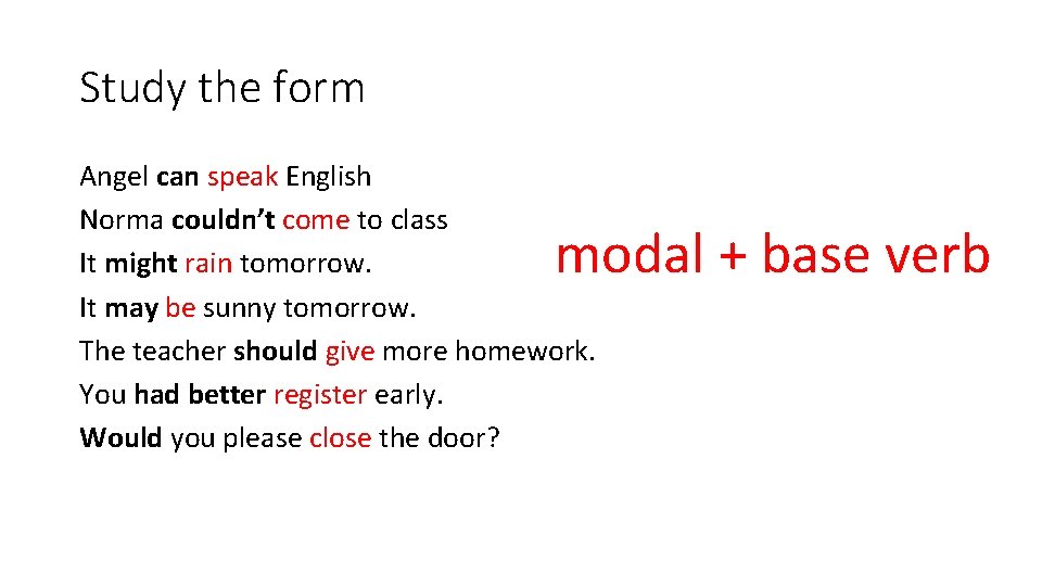 Study the form Angel can speak English Norma couldn’t come to class It might