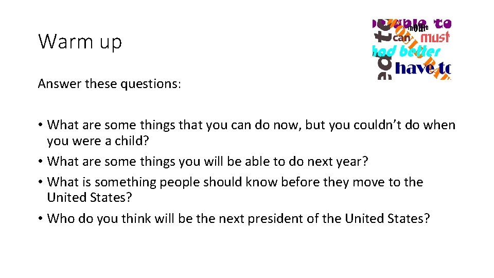 Warm up Answer these questions: • What are some things that you can do