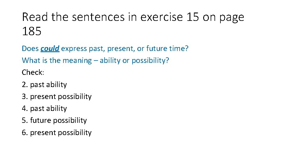 Read the sentences in exercise 15 on page 185 Does could express past, present,