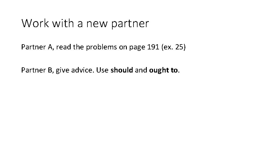 Work with a new partner Partner A, read the problems on page 191 (ex.