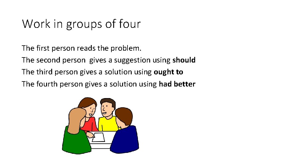 Work in groups of four The first person reads the problem. The second person