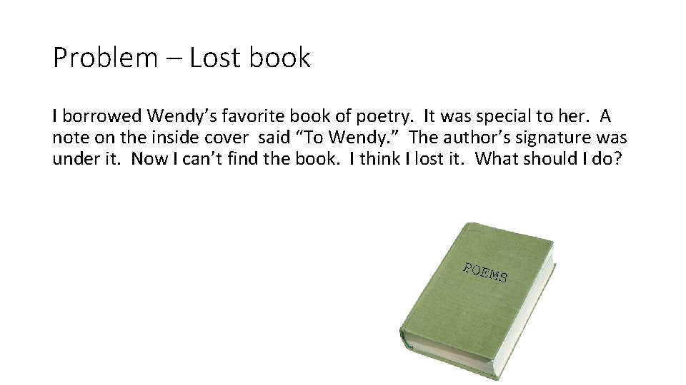 Problem – Lost book I borrowed Wendy’s favorite book of poetry. It was special