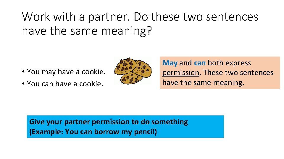 Work with a partner. Do these two sentences have the same meaning? • You