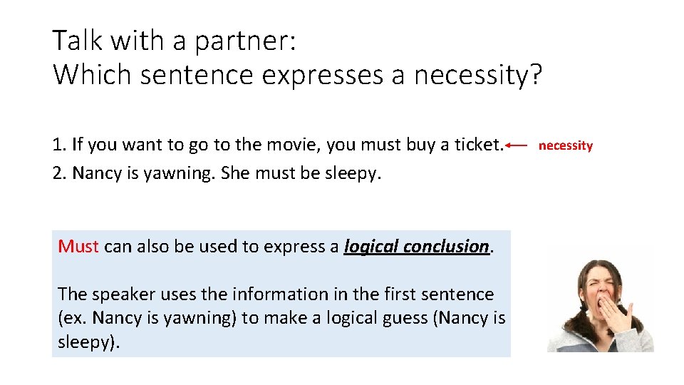 Talk with a partner: Which sentence expresses a necessity? 1. If you want to