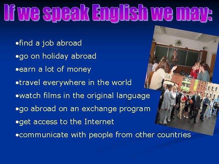  • find a job abroad • go on holiday abroad • earn a