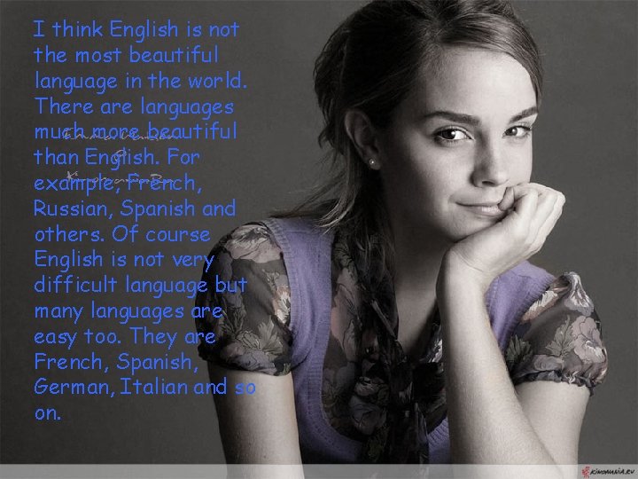 I think English is not the most beautiful language in the world. There are