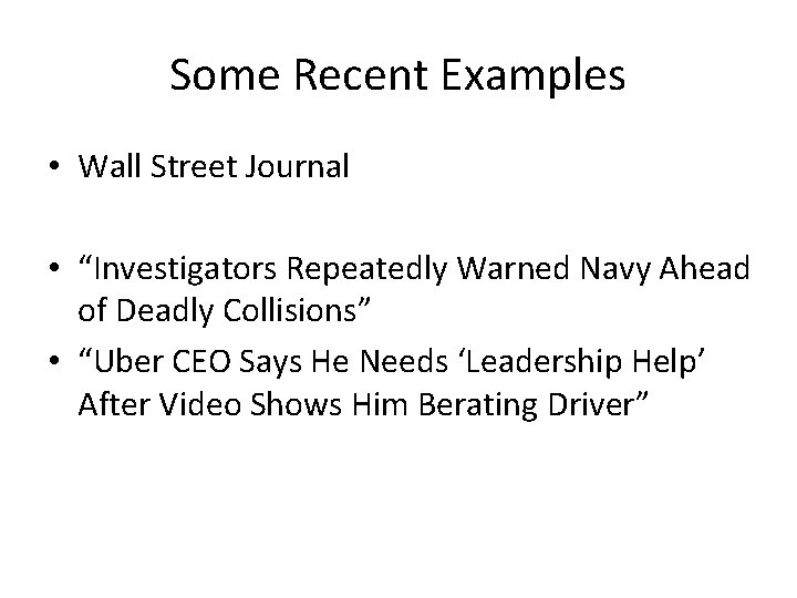 Some Recent Examples • Wall Street Journal • “Investigators Repeatedly Warned Navy Ahead of