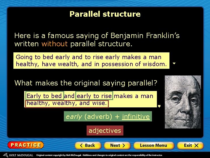 Parallel structure Here is a famous saying of Benjamin Franklin’s written without parallel structure.