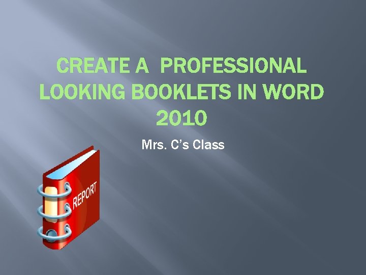 CREATE A PROFESSIONAL Mrs. C’s Class 