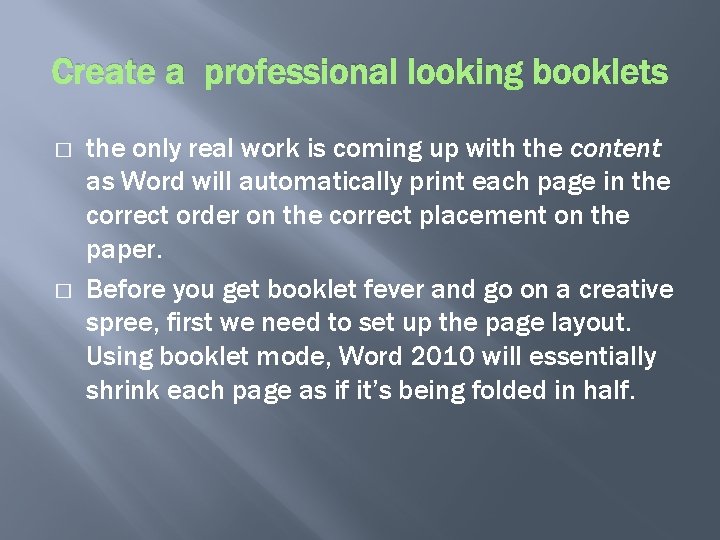 Create a professional looking booklets � � the only real work is coming up