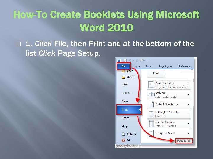 How-To Create Booklets Using Microsoft Word 2010 � 1. Click File, then Print and