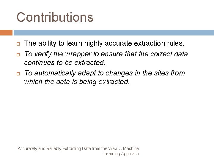 Contributions The ability to learn highly accurate extraction rules. To verify the wrapper to