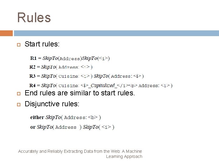 Rules Start rules: End rules are similar to start rules. Disjunctive rules: Accurately and