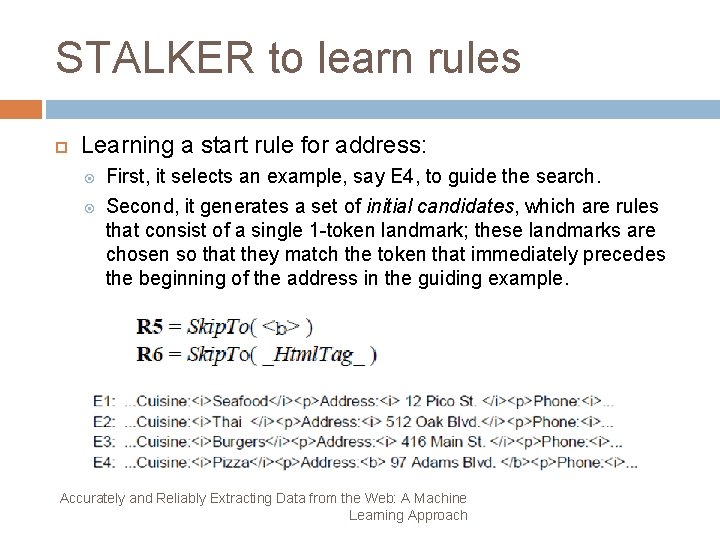 STALKER to learn rules Learning a start rule for address: First, it selects an