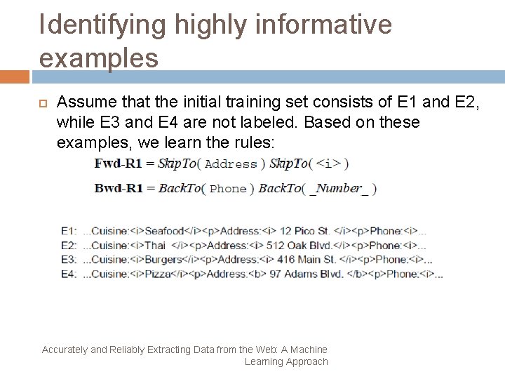 Identifying highly informative examples Assume that the initial training set consists of E 1