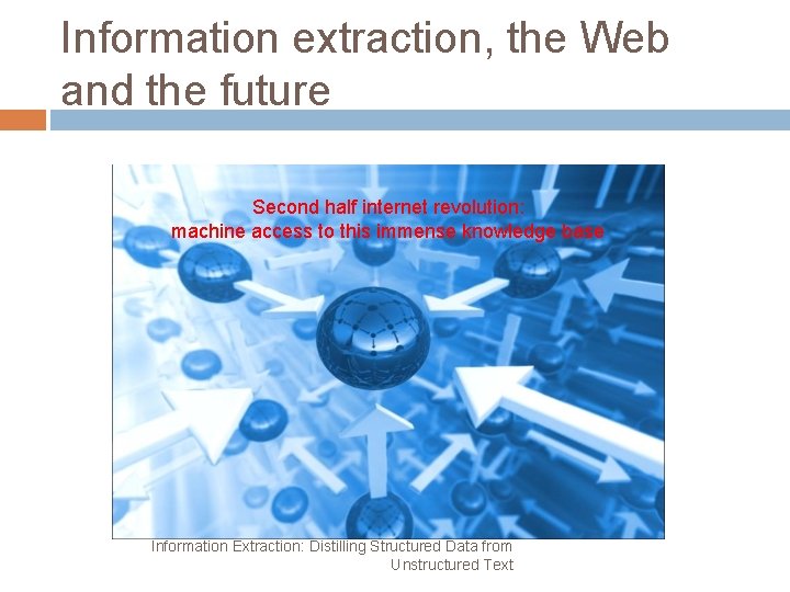 Information extraction, the Web and the future Second half internet revolution: machine access to