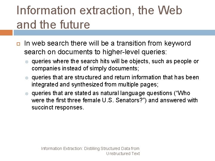 Information extraction, the Web and the future In web search there will be a