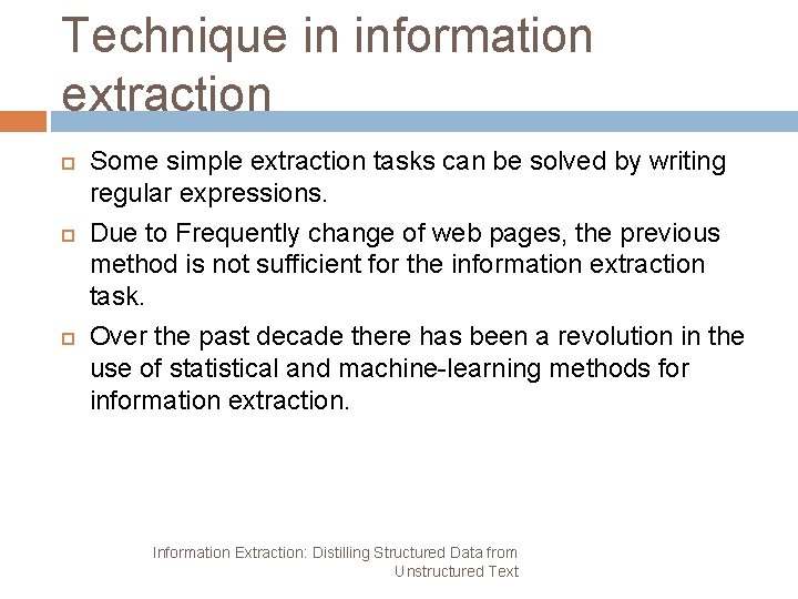 Technique in information extraction Some simple extraction tasks can be solved by writing regular