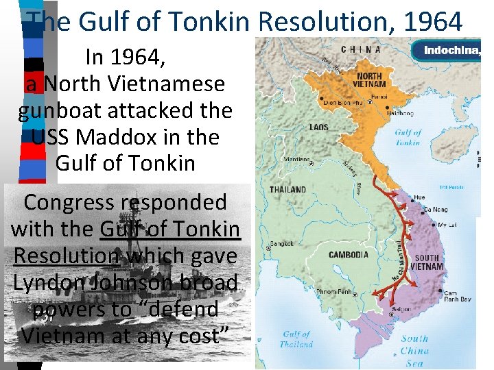 The Gulf of Tonkin Resolution, 1964 In 1964, a North Vietnamese gunboat attacked the