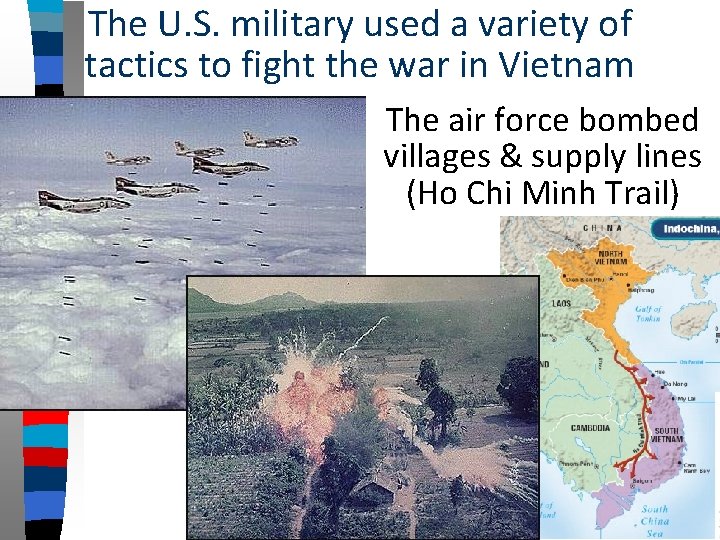 The U. S. military used a variety of tactics to fight the war in