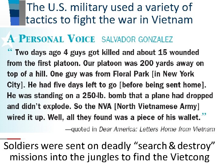 The U. S. military used a variety of tactics to fight the war in