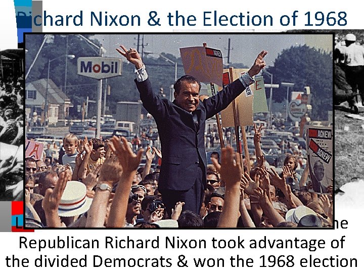 Richard Nixon & the Election of 1968 LBJ’s decision not to run for re-election