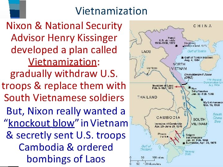 Vietnamization Nixon & National Security Advisor Henry Kissinger developed a plan called Vietnamization: gradually